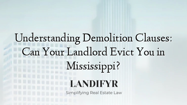 Understanding Demolition Clauses: Can Your Landlord Evict You in Mississippi?