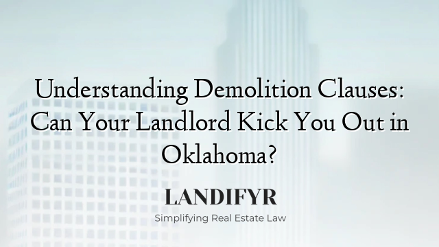 Understanding Demolition Clauses: Can Your Landlord Kick You Out in Oklahoma?