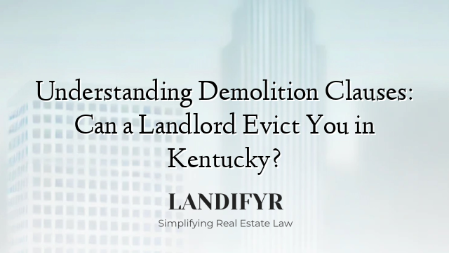 Understanding Demolition Clauses: Can a Landlord Evict You in Kentucky?