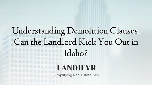 Understanding Demolition Clauses: Can the Landlord Kick You Out in Idaho?