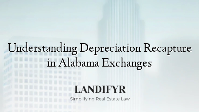 Understanding Depreciation Recapture in Alabama Exchanges