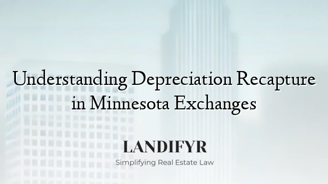 Understanding Depreciation Recapture in Minnesota Exchanges