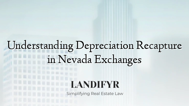 Understanding Depreciation Recapture in Nevada Exchanges