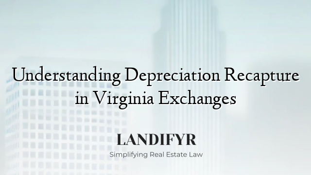 Understanding Depreciation Recapture in Virginia Exchanges