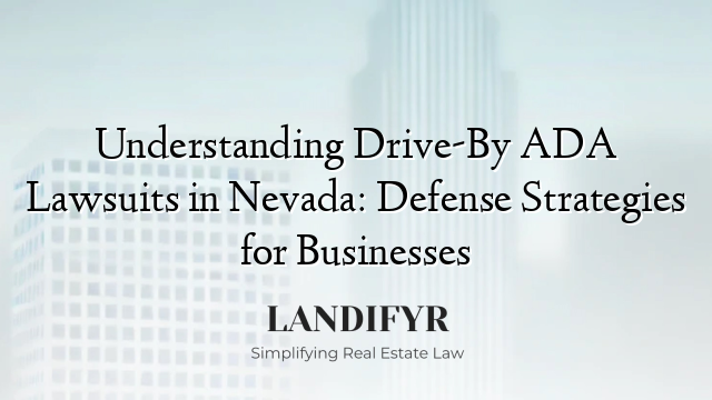 Understanding Drive-By ADA Lawsuits in Nevada: Defense Strategies for Businesses