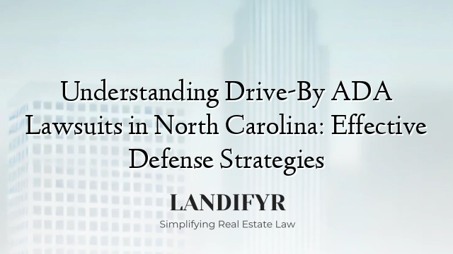 Understanding Drive-By ADA Lawsuits in North Carolina: Effective Defense Strategies
