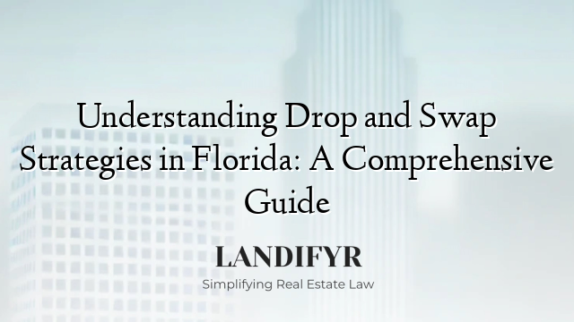 Understanding Drop and Swap Strategies in Florida: A Comprehensive Guide