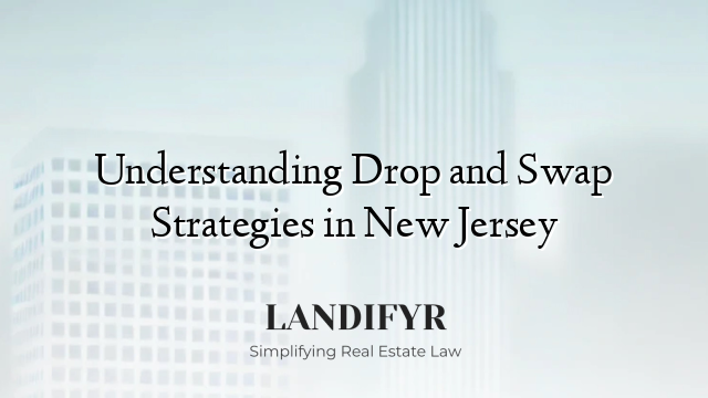 Understanding Drop and Swap Strategies in New Jersey