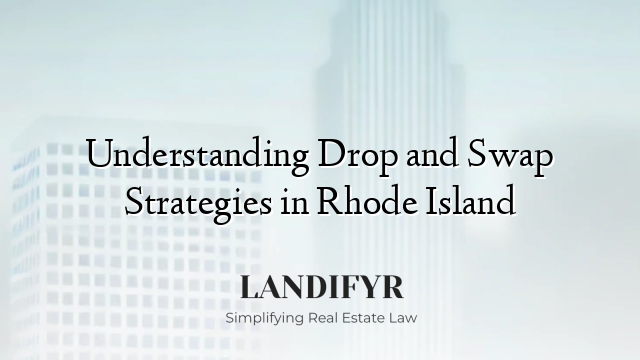 Understanding Drop and Swap Strategies in Rhode Island