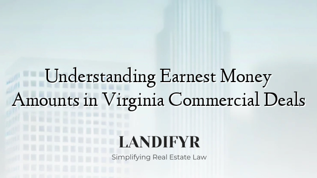 Understanding Earnest Money Amounts in Virginia Commercial Deals
