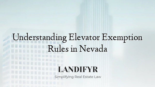 Understanding Elevator Exemption Rules in Nevada