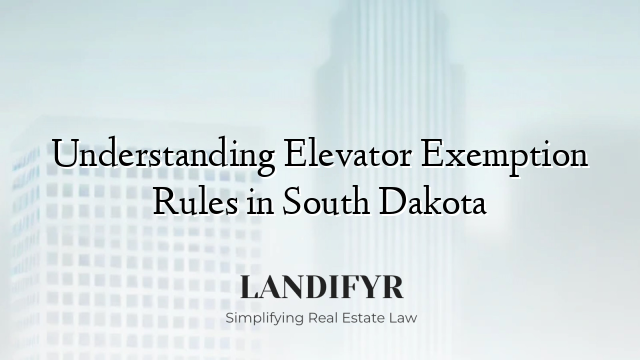 Understanding Elevator Exemption Rules in South Dakota
