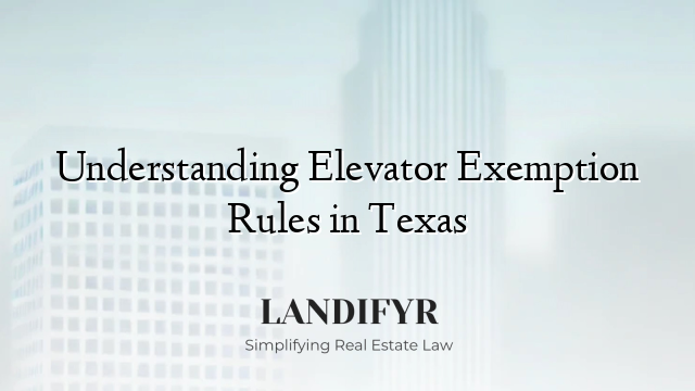 Understanding Elevator Exemption Rules in Texas