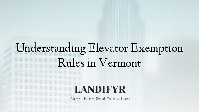 Understanding Elevator Exemption Rules in Vermont