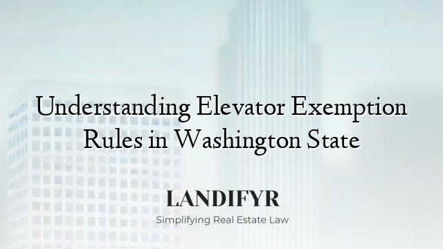 Understanding Elevator Exemption Rules in Washington State