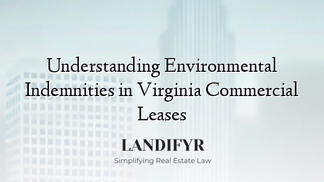 Understanding Environmental Indemnities in Virginia Commercial Leases