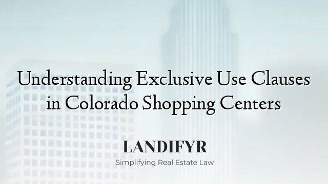 Understanding Exclusive Use Clauses in Colorado Shopping Centers