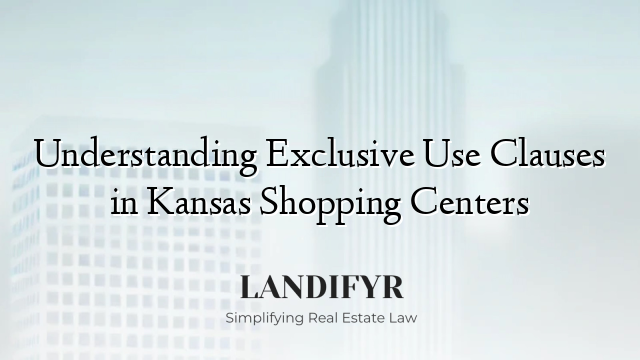 Understanding Exclusive Use Clauses in Kansas Shopping Centers