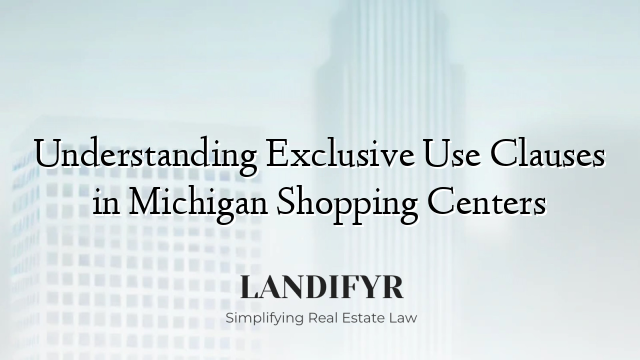 Understanding Exclusive Use Clauses in Michigan Shopping Centers