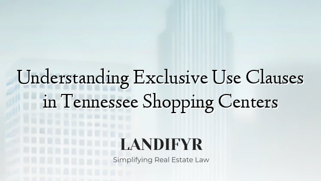 Understanding Exclusive Use Clauses in Tennessee Shopping Centers