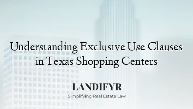 Understanding Exclusive Use Clauses in Texas Shopping Centers