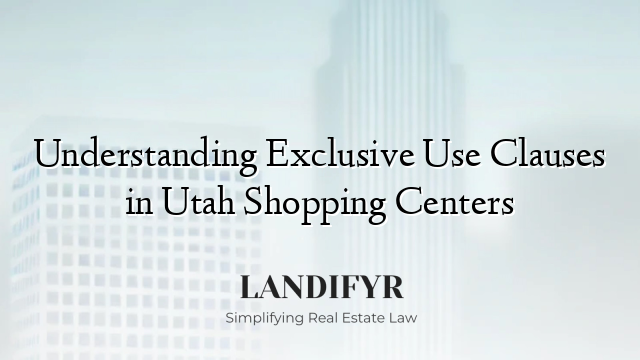 Understanding Exclusive Use Clauses in Utah Shopping Centers
