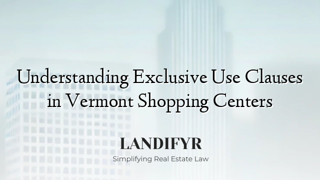 Understanding Exclusive Use Clauses in Vermont Shopping Centers