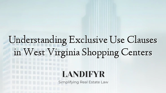 Understanding Exclusive Use Clauses in West Virginia Shopping Centers