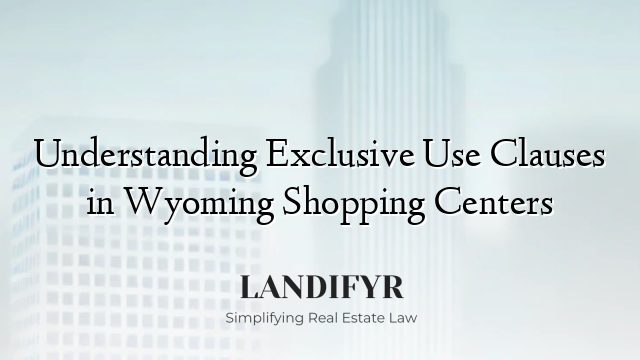 Understanding Exclusive Use Clauses in Wyoming Shopping Centers