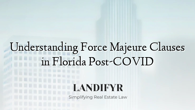 Understanding Force Majeure Clauses in Florida Post-COVID