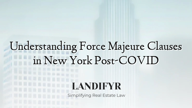 Understanding Force Majeure Clauses in New York Post-COVID