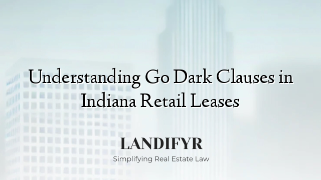 Understanding Go Dark Clauses in Indiana Retail Leases