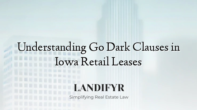 Understanding Go Dark Clauses in Iowa Retail Leases