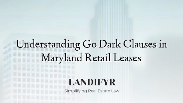 Understanding Go Dark Clauses in Maryland Retail Leases