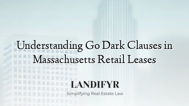 Understanding Go Dark Clauses in Massachusetts Retail Leases