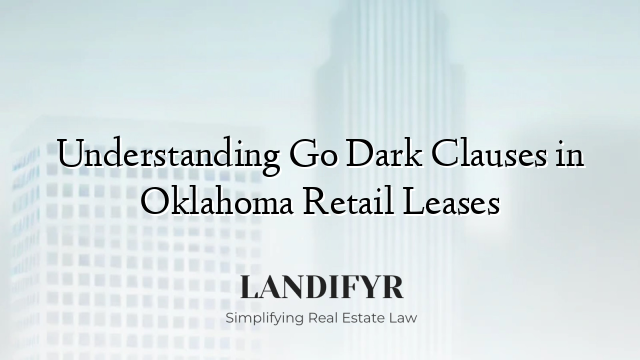 Understanding Go Dark Clauses in Oklahoma Retail Leases