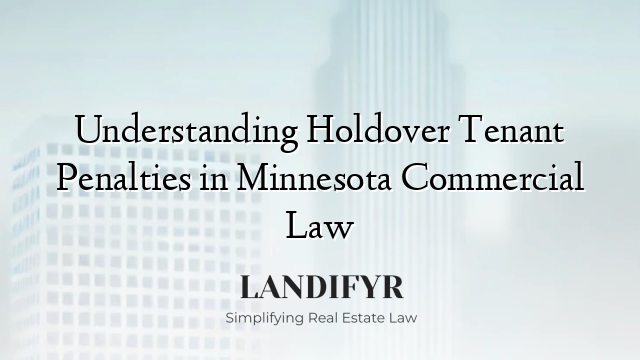 Understanding Holdover Tenant Penalties in Minnesota Commercial Law