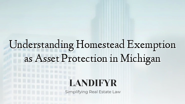 Understanding Homestead Exemption as Asset Protection in Michigan
