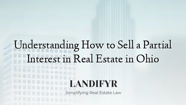 Understanding How to Sell a Partial Interest in Real Estate in Ohio