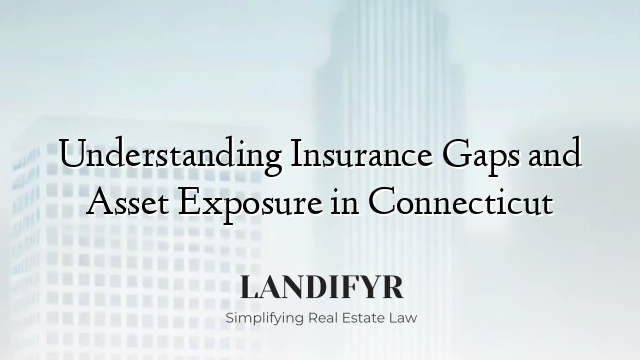 Understanding Insurance Gaps and Asset Exposure in Connecticut