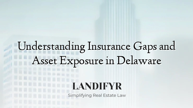 Understanding Insurance Gaps and Asset Exposure in Delaware