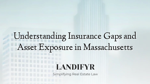 Understanding Insurance Gaps and Asset Exposure in Massachusetts