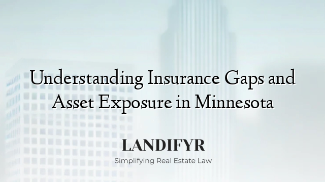 Understanding Insurance Gaps and Asset Exposure in Minnesota