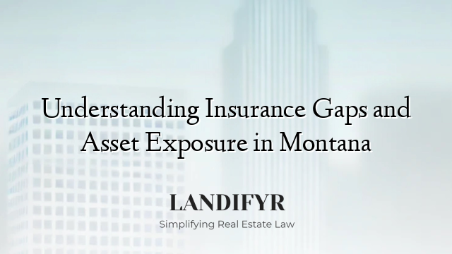 Understanding Insurance Gaps and Asset Exposure in Montana