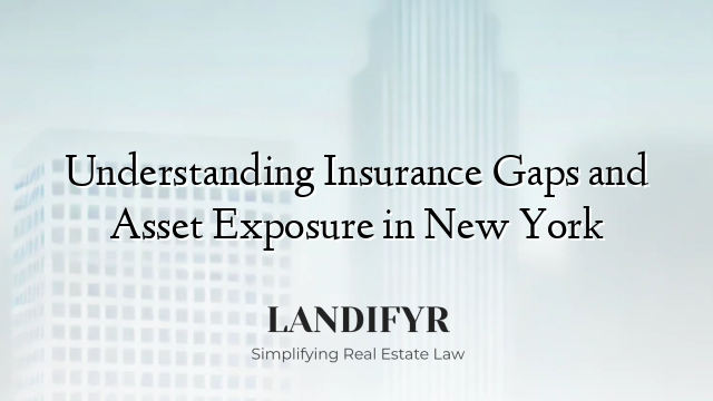 Understanding Insurance Gaps and Asset Exposure in New York