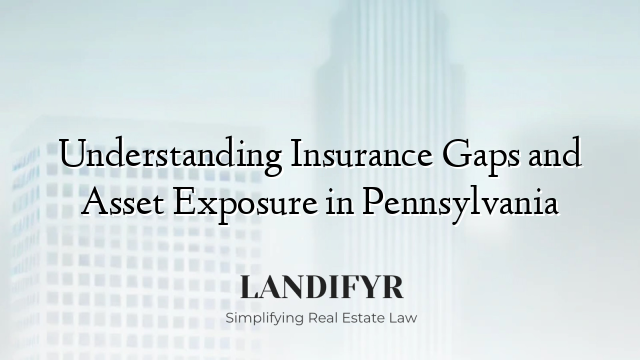 Understanding Insurance Gaps and Asset Exposure in Pennsylvania