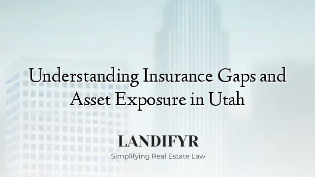 Understanding Insurance Gaps and Asset Exposure in Utah