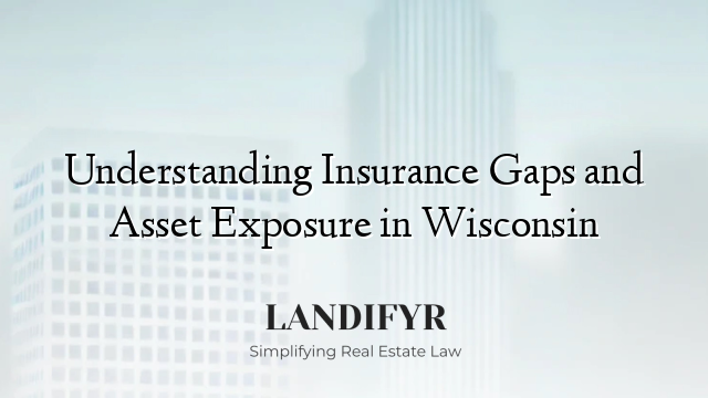 Understanding Insurance Gaps and Asset Exposure in Wisconsin