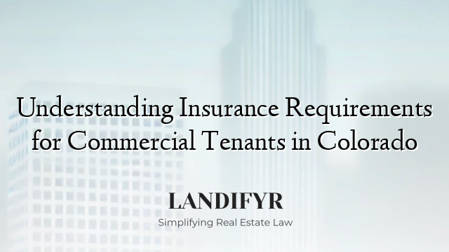 Understanding Insurance Requirements for Commercial Tenants in Colorado