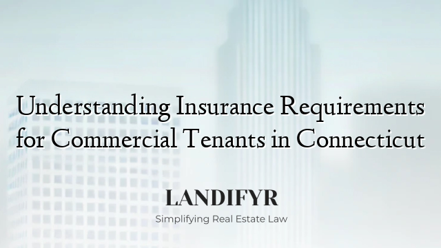 Understanding Insurance Requirements for Commercial Tenants in Connecticut